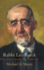 Rabbi Leo Baeck : Living a Religious Imperative in Troubled Times - Book