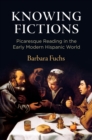 Knowing Fictions : Picaresque Reading in the Early Modern Hispanic World - Book