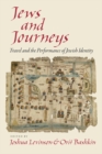 Jews and Journeys : Travel and the Performance of Jewish Identity - Book