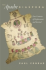 The Apache Diaspora : Four Centuries of Displacement and Survival - Book