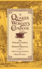 A Quaker Woman's Cookbook : The "Domestic Cookery" of Elizabeth Ellicott Lea - Book