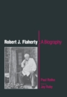 Robert J. Flaherty : A Biography - Book