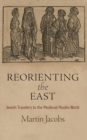 Reorienting the East : Jewish Travelers to the Medieval Muslim World - eBook
