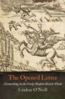 The Opened Letter : Networking in the Early Modern British World - eBook