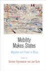 Mobility Makes States : Migration and Power in Africa - eBook