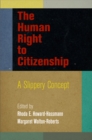 The Human Right to Citizenship : A Slippery Concept - eBook