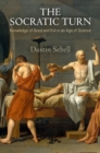 The Socratic Turn : Knowledge of Good and Evil in an Age of Science - eBook