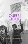 Queer Clout : Chicago and the Rise of Gay Politics - eBook