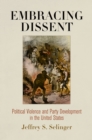 Embracing Dissent : Political Violence and Party Development in the United States - eBook