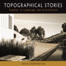 Topographical Stories : Studies in Landscape and Architecture - eBook