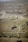Landscapes of the Islamic World : Archaeology, History, and Ethnography - eBook