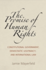 The Promise of Human Rights : Constitutional Government, Democratic Legitimacy, and International Law - eBook
