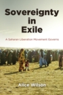 Sovereignty in Exile : A Saharan Liberation Movement Governs - eBook