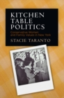 Kitchen Table Politics : Conservative Women and Family Values in New York - eBook