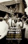 Robert McNamara's Other War : The World Bank and International Development - eBook