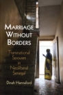 Marriage Without Borders : Transnational Spouses in Neoliberal Senegal - eBook