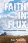 Faith in Flux : Pentecostalism and Mobility in Rural Mozambique - eBook