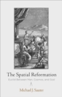 The Spatial Reformation : Euclid Between Man, Cosmos, and God - eBook