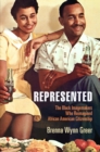 Represented : The Black Imagemakers Who Reimagined African American Citizenship - eBook
