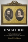Unfaithful : Love, Adultery, and Marriage Reform in Nineteenth-Century America - eBook