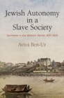 Jewish Autonomy in a Slave Society : Suriname in the Atlantic World, 1651-1825 - eBook