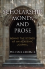 Scholarship, Money, and Prose : Behind the Scenes at an Academic Journal - eBook