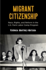Migrant Citizenship : Race, Rights, and Reform in the U.S. Farm Labor Camp Program - eBook