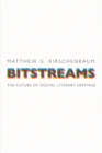 Bitstreams : The Future of Digital Literary Heritage - eBook