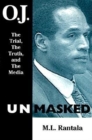 O. J. Unmasked : The Trial, The Truth, and the Media - Book