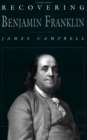Recovering Benjamin Franklin : An Exploration of a Life of Science and Service - Book