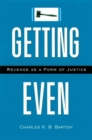 Getting Even : Revenge As a Form of Justice - Book