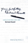 Yours Faithfully, Bertrand Russell : Letters to the Editor 1904-1969 - Book
