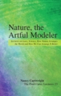 Nature, the Artful Modeler : Lectures on Laws, Science, How Nature Arranges the World and How We Can Arrange It Better - Book