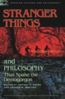 Stranger Things and Philosophy : Thus Spake the Demogorgon - eBook