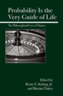 Probability Is the Very Guide of Life : The Philosophical Uses of Chance - Book