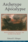 Archetype of the Apocalypse : Divine Vengeance, Terrorism, and the End of the World - Book