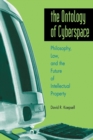 The Ontology of Cyberspace : Philosophy, Law, and the Future of Intellectual Property - Book