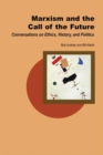Marxism and the Call of the Future : Conversations on Ethics, History, and Politics - Book