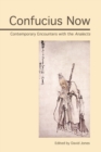Confucius Now : Contemporary Encounters with the Analects - Book