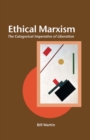 Ethical Marxism : The Categorical Imperative of Liberation - Book