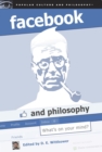 Facebook and Philosophy : What's on Your Mind? - Book