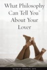 What Philosophy Can Tell You About Your Lover - eBook