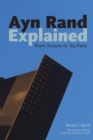 Ayn Rand Explained : From Tyranny to Tea Party - Book