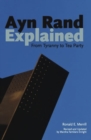 Ayn Rand Explained : From Tyranny to Tea Party - eBook