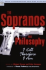 The Sopranos and Philosophy : I Kill Therefore I Am - eBook