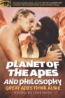 Planet of the Apes and Philosophy : Great Apes Think Alike - eBook