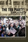 The Tea Party Explained : From Crisis to Crusade - eBook