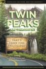 Twin Peaks and Philosophy : That's Damn Fine Philosophy! - eBook