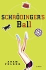 Schrodinger's Ball : A Novel - Book