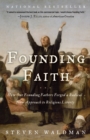 Founding Faith : How Our Founding Fathers Forged a Radical New Approach to Religious Liberty - Book